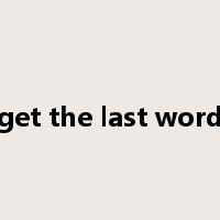 get the last word是什么意思
