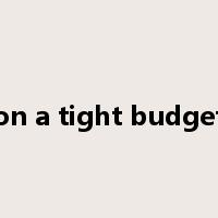 on a tight budget是什么意思