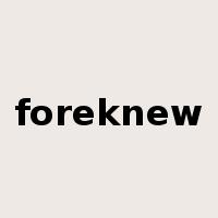foreknew是什么意思