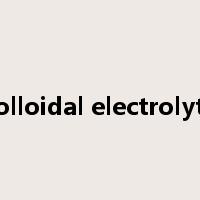 colloidal electrolyte是什么意思