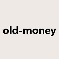 old-money是什么意思
