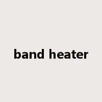 band heater是什么意思