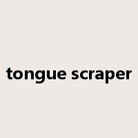 tongue scraper是什么意思