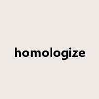 homologize是什么意思