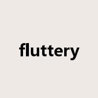 fluttery是什么意思