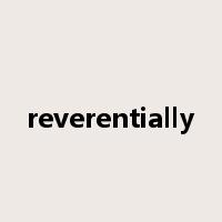 reverentially是什么意思