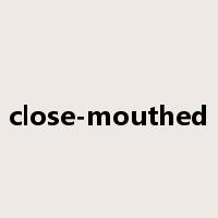 close-mouthed是什么意思