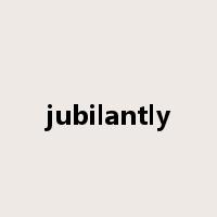 jubilantly是什么意思