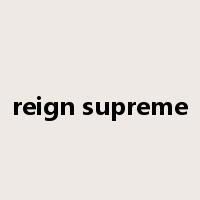 reign supreme是什么意思