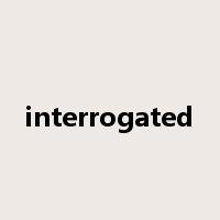 interrogated是什么意思