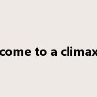 come to a climax是什么意思