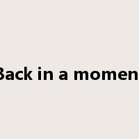 Back in a moment是什么意思