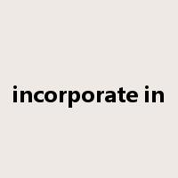 incorporate in是什么意思