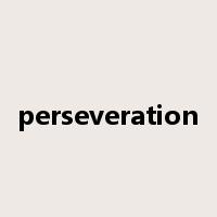 perseveration是什么意思