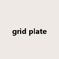 grid plate是什么意思