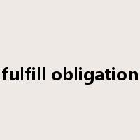fulfill obligation是什么意思