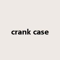 crank case是什么意思