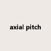 axial pitch是什么意思