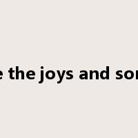share the joys and sorrows是什么意思