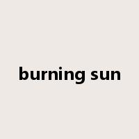 burning sun是什么意思