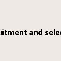 recruitment and selection是什么意思