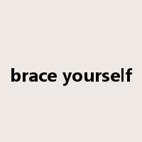 brace yourself是什么意思