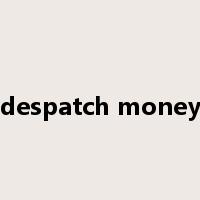 despatch money是什么意思