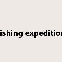 fishing expedition是什么意思