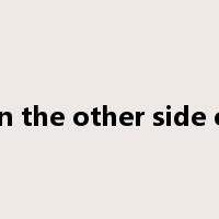 on the other side of是什么意思