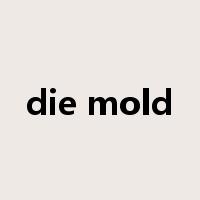 die mold是什么意思