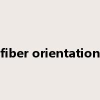 fiber orientation是什么意思
