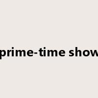 prime-time show是什么意思