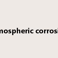 atmospheric corrosion是什么意思