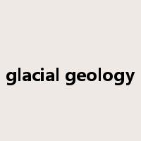 glacial geology是什么意思