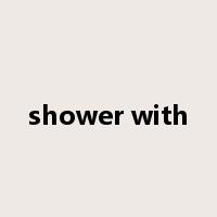 shower with是什么意思