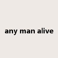 any man alive是什么意思