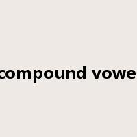 compound vowel是什么意思