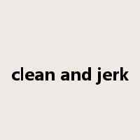 clean and jerk是什么意思