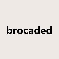 brocaded是什么意思