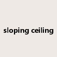 sloping ceiling是什么意思