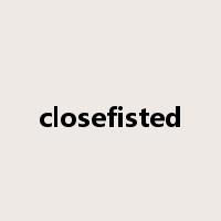 closefisted是什么意思