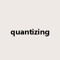 quantizing是什么意思