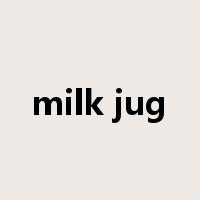 milk jug是什么意思