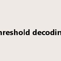 threshold decoding是什么意思