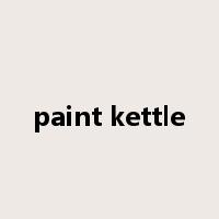 paint kettle是什么意思