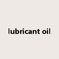 lubricant oil是什么意思