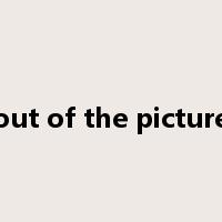 out of the picture是什么意思