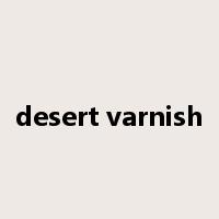 desert varnish是什么意思