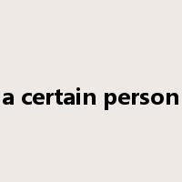 a certain person是什么意思