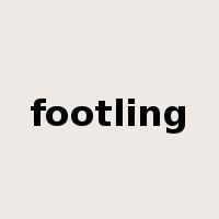 footling是什么意思